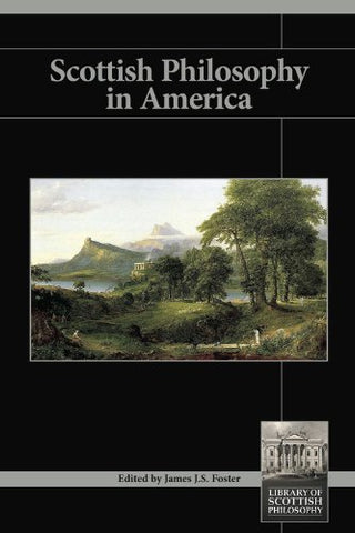 Scottish Philosophy in America Edited by James J.S. Foster